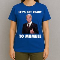 Lets Get Ready To Mumble Joe Biden Funny T-Shirt