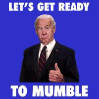Lets Get Ready To Mumble Joe Biden Funny Button