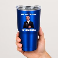 Lets Get Ready To Mumble Joe Biden Funny Tumbler