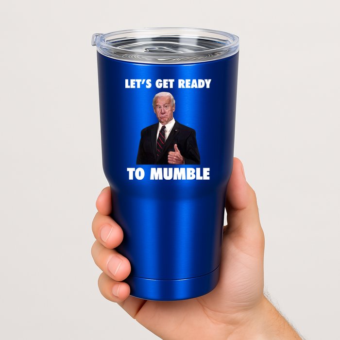 Lets Get Ready To Mumble Joe Biden Funny Tumbler
