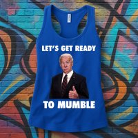 Lets Get Ready To Mumble Joe Biden Funny Womens Tank Top