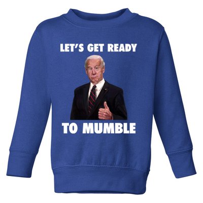 Lets Get Ready To Mumble Joe Biden Funny Toddler Sweatshirt