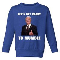 Lets Get Ready To Mumble Joe Biden Funny Toddler Sweatshirt