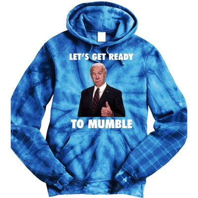 Lets Get Ready To Mumble Joe Biden Funny Tie Dye Hoodie