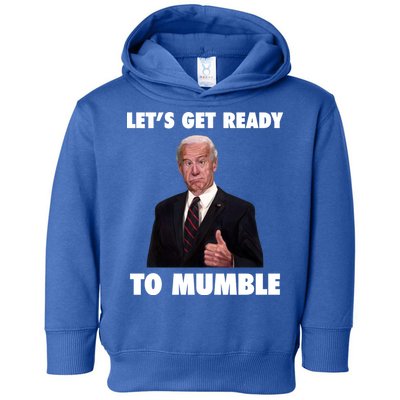 Lets Get Ready To Mumble Joe Biden Funny Toddler Hoodie