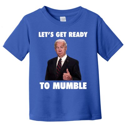 Lets Get Ready To Mumble Joe Biden Funny Toddler T-Shirt