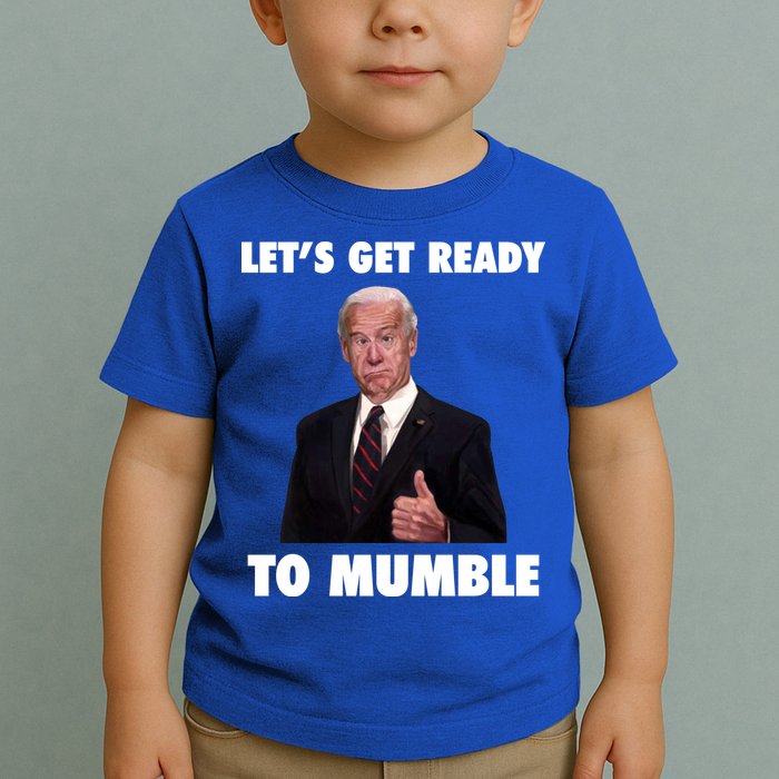 Lets Get Ready To Mumble Joe Biden Funny Toddler T-Shirt