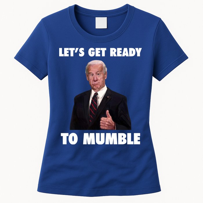 Lets Get Ready To Mumble Joe Biden Funny Womens T-Shirt