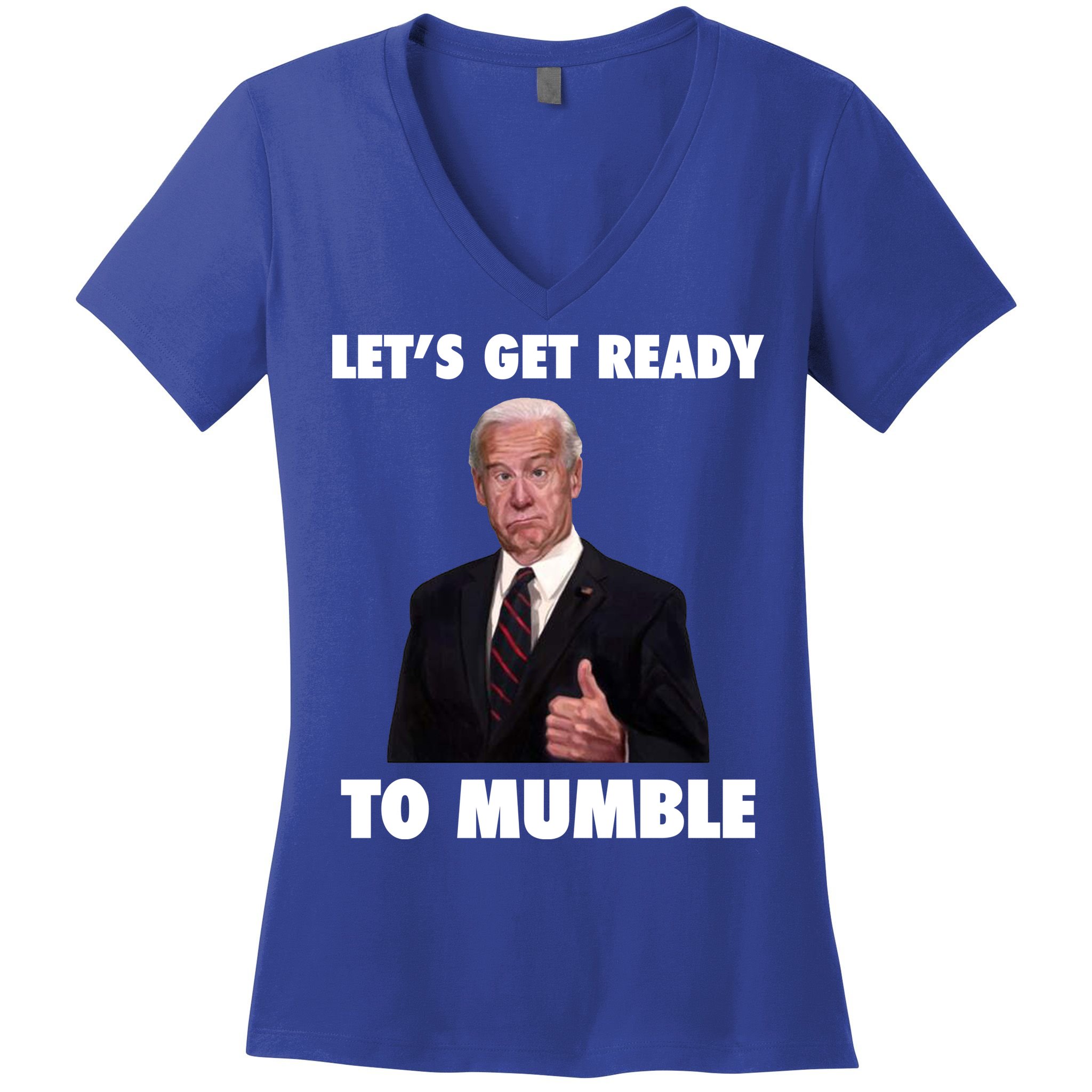Lets Get Ready To Mumble Joe Biden Funny Women's V-Neck T-Shirt