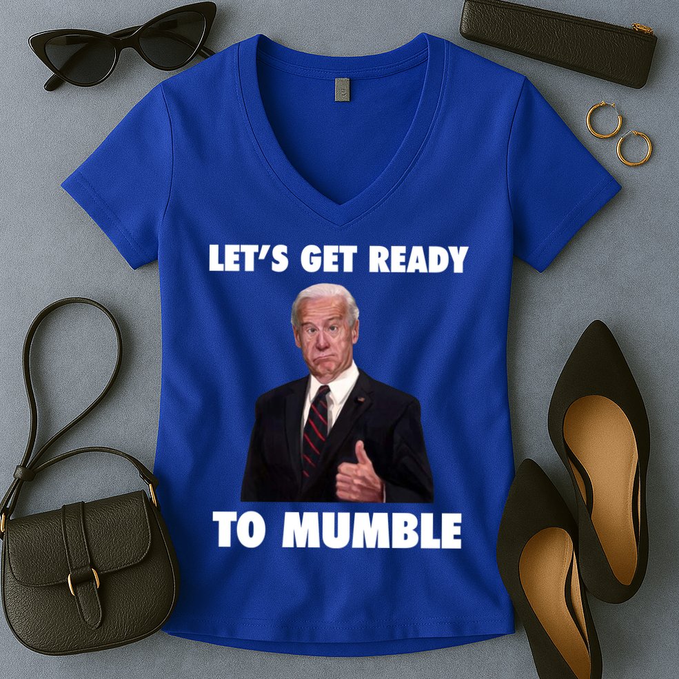 Lets Get Ready To Mumble Joe Biden Funny Women's V-Neck T-Shirt