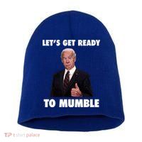 Lets Get Ready To Mumble Joe Biden Funny Short Acrylic Beanie