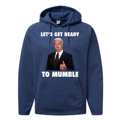 Lets Get Ready To Mumble Joe Biden Funny Performance Fleece Hoodie