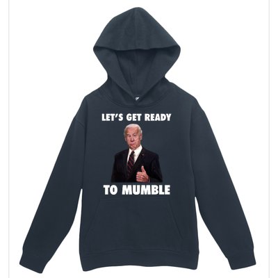 Lets Get Ready To Mumble Joe Biden Funny Urban Pullover Hoodie