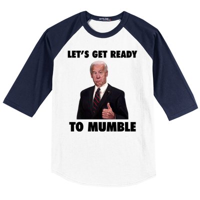 Lets Get Ready To Mumble Joe Biden Funny Baseball Sleeve Shirt