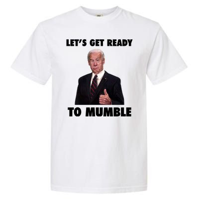 Lets Get Ready To Mumble Joe Biden Funny Garment-Dyed Heavyweight T-Shirt