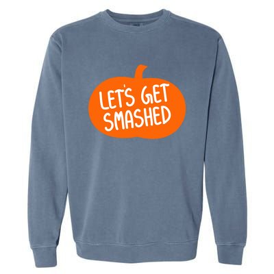 LetS Get Smashed Funny Pumpkins Cute Gift Garment-Dyed Sweatshirt