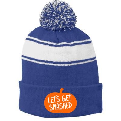 LetS Get Smashed Funny Pumpkins Cute Gift Stripe Pom Pom Beanie