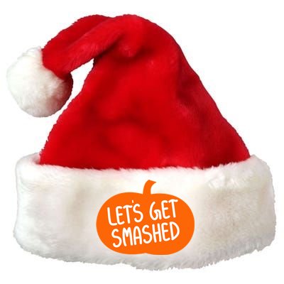 LetS Get Smashed Funny Pumpkins Cute Gift Premium Christmas Santa Hat