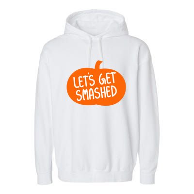 LetS Get Smashed Funny Pumpkins Cute Gift Garment-Dyed Fleece Hoodie