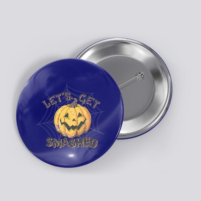 Lets Get Smashed Halloween Pumpkin Spooky Vibes Autumn Cute Gift Button