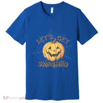 Lets Get Smashed Halloween Pumpkin Spooky Vibes Autumn Cute Gift Premium T-Shirt