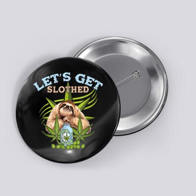 LetS Get Slothed Funny Weed Smoking Cannabis Marijuana 420 Button