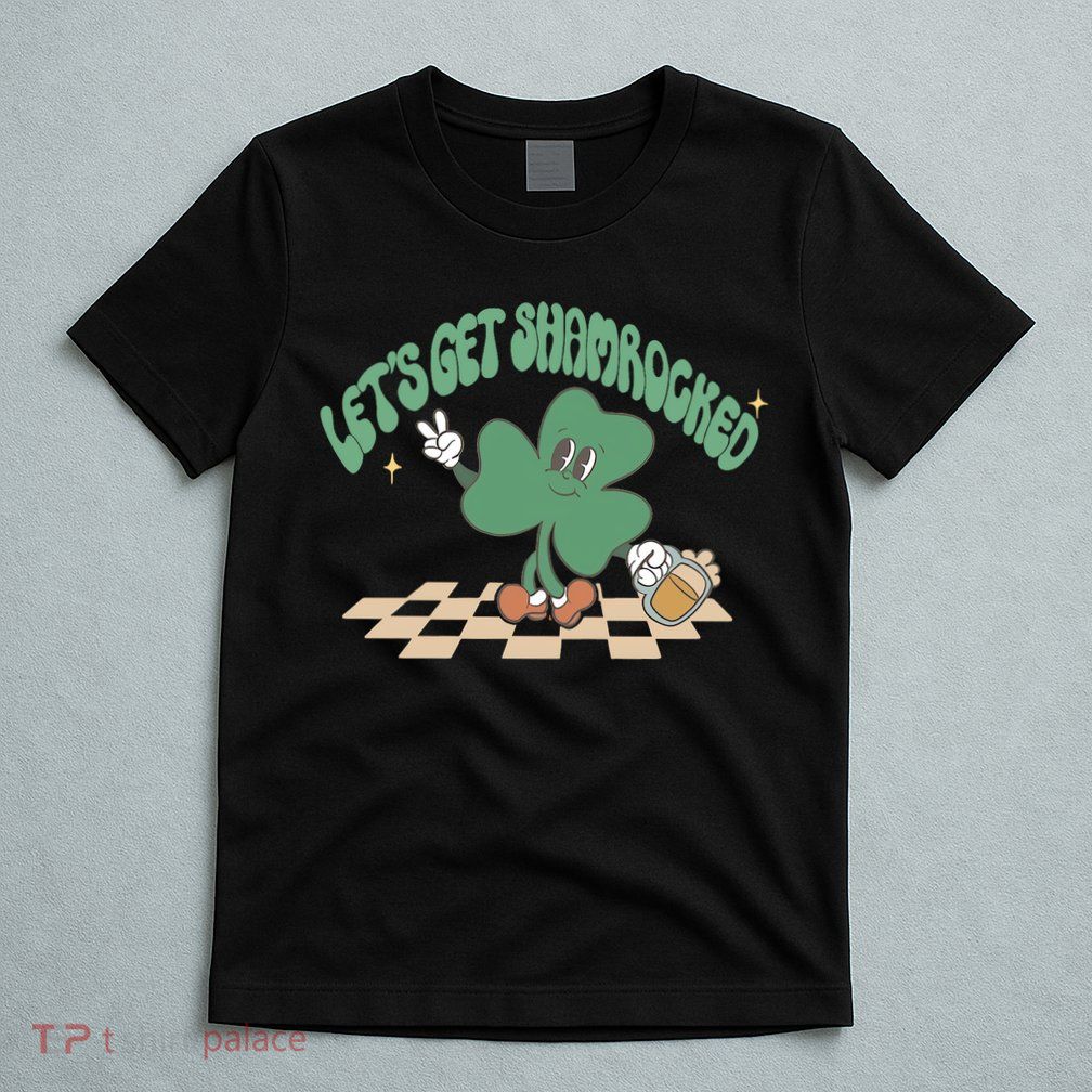 Let's Get Shamrocked T-Shirt