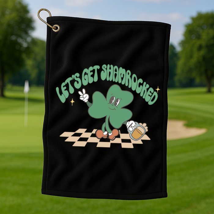 Let's Get Shamrocked Golf Towel