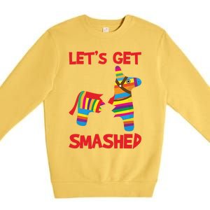 LetS Get Smashed Broken Pinata Funny Cinco De Mayo Humor Gift Premium Crewneck Sweatshirt