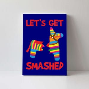 LetS Get Smashed Broken Pinata Funny Cinco De Mayo Humor Gift Canvas