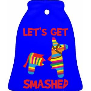 LetS Get Smashed Broken Pinata Funny Cinco De Mayo Humor Gift Ceramic Bell Ornament