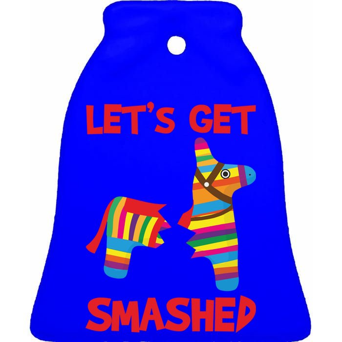 LetS Get Smashed Broken Pinata Funny Cinco De Mayo Humor Gift Ceramic Bell Ornament