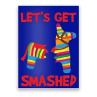 LetS Get Smashed Broken Pinata Funny Cinco De Mayo Humor Gift Poster