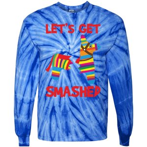 LetS Get Smashed Broken Pinata Funny Cinco De Mayo Humor Gift Tie-Dye Long Sleeve Shirt