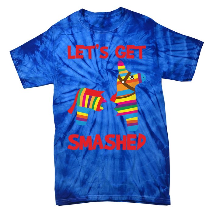 LetS Get Smashed Broken Pinata Funny Cinco De Mayo Humor Gift Tie-Dye T-Shirt