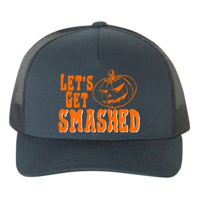 LetS Get Smashed Halloween Meaningful Gift Yupoong Adult 5-Panel Trucker Hat