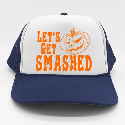 LetS Get Smashed Halloween Meaningful Gift Trucker Hat