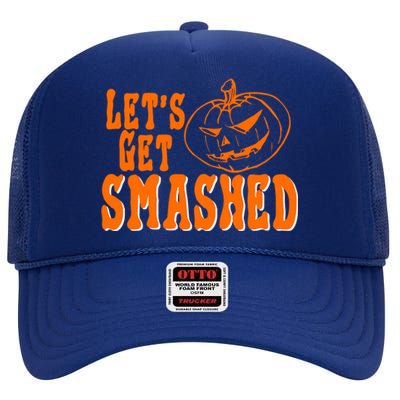 LetS Get Smashed Halloween Meaningful Gift High Crown Mesh Back Trucker Hat