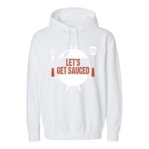 Let's Get Sauced Bbq Grill Barbecue Gift Garment-Dyed Fleece Hoodie