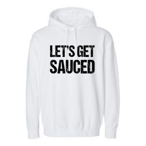 Let's Get Sauced Bbq Grill Barbecue Gift Garment-Dyed Fleece Hoodie