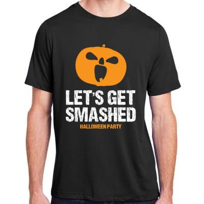 LetS Get Smashed Funny Halloween Party Orange Pumpkin Cool Gift Adult ChromaSoft Performance T-Shirt