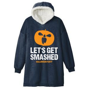 LetS Get Smashed Funny Halloween Party Orange Pumpkin Cool Gift Hooded Wearable Blanket