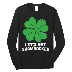 Lets Get Shamrocked Funny Saying Long Sleeve Shirt