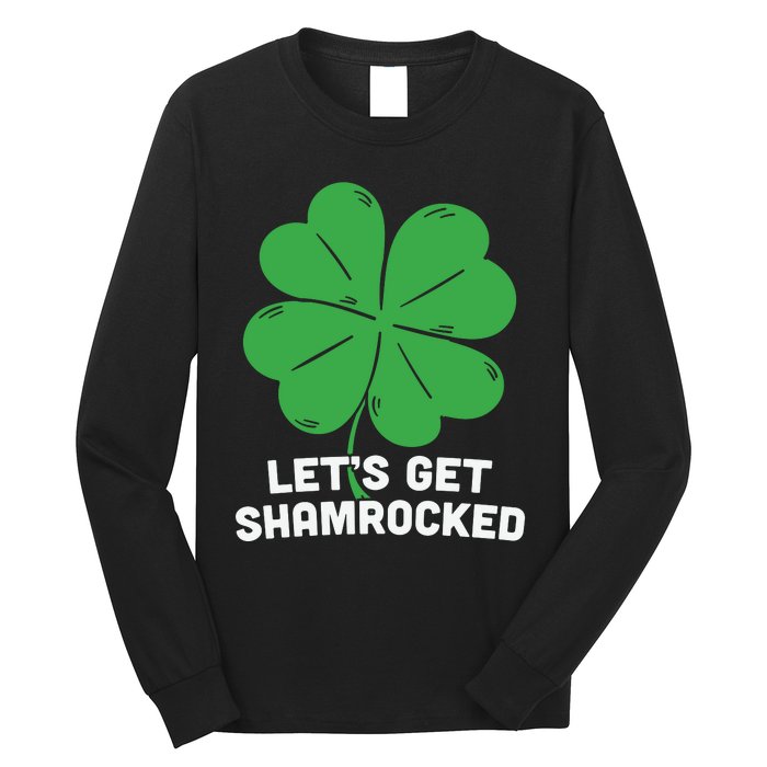 Lets Get Shamrocked Funny Saying Long Sleeve Shirt