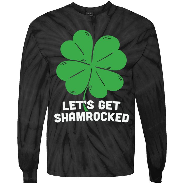 Lets Get Shamrocked Funny Saying Tie-Dye Long Sleeve Shirt