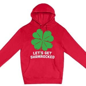 Lets Get Shamrocked Funny Saying Premium Pullover Hoodie