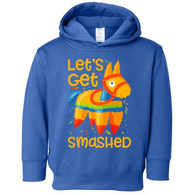 LetS Get Smashed Funny Pinata Cinco De Mayo Gift Toddler Hoodie