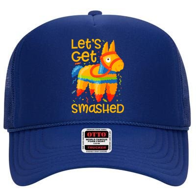 LetS Get Smashed Funny Pinata Cinco De Mayo Gift High Crown Mesh Back Trucker Hat