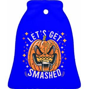 LetS Get Smashed Pumpkin Beer Halloween Funny Gift Ceramic Bell Ornament