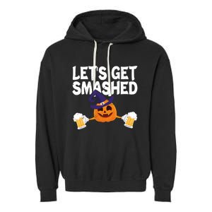 LetS Get Smashed Halloween Pumpkin Spooky Ing Great Gift Garment-Dyed Fleece Hoodie